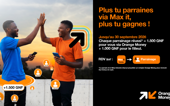 INTERESSANT : Orange Guinée relance le Parrainage Max it avec des gains en argent